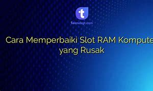 Mengatasi Slot Ram Rusak